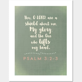 You are my glory, the One who lifts my head.  Psalm 3:2-3 Posters and Art